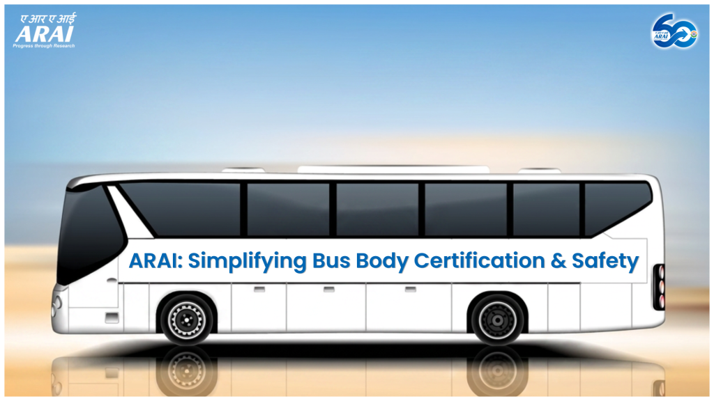 Image for ARAI Introduces Several Initiatives to Ease Compliance and Enable Cost Optimisation for Bus Body Certification